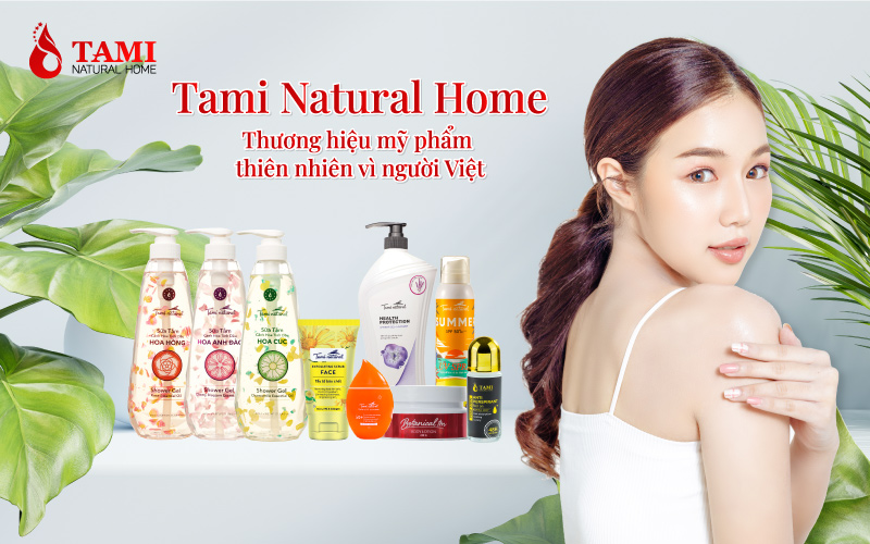 Tami Natural Home - Thương hiệu mỹ phẩm thiên nhiên vì người Việt